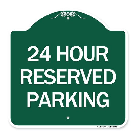 SIGNMISSION Designer Series 24 Hour Reserved Parking, Green & White Aluminum Sign, 18" x 18", GW-1818-24491 A-DES-GW-1818-24491